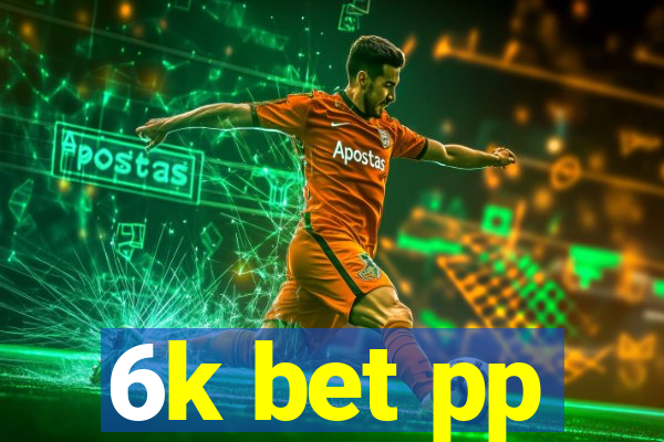 6k bet pp